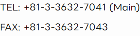 TEL: +81-3-3632-7041 (Main) FAX: +81-3-3632-7043
